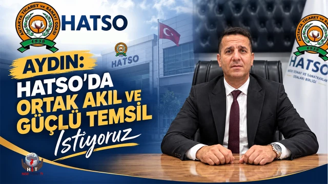 AYDIN: HATSO’DA ORTAK AKIL VE GÜÇLÜ TEMSİL İSTİYORUZ