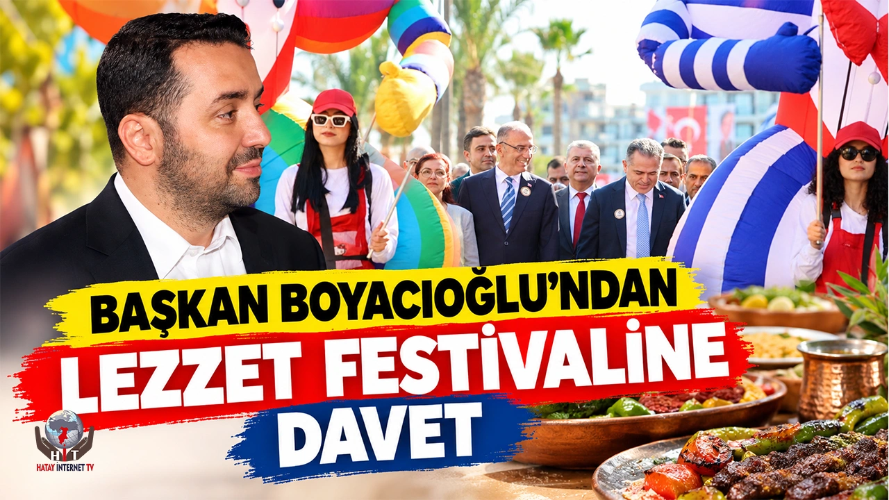 BAŞKAN BOYACIOĞLU’NDAN LEZZET FESTİVALİNE DAVET