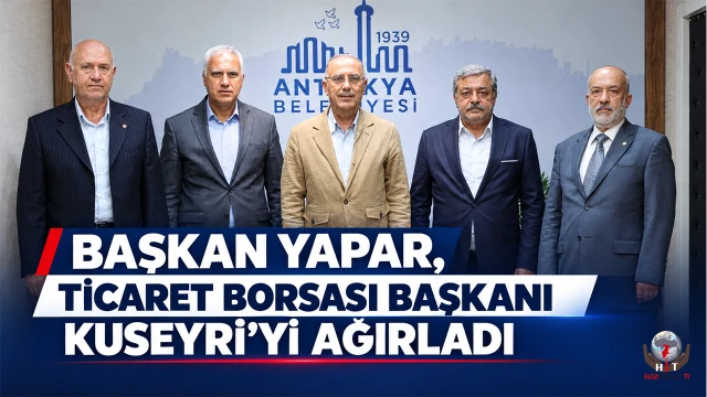 BAŞKAN YAPAR, TİCARET BORSASI BAŞKANI KUSEYRİ’Yİ AĞIRLADI