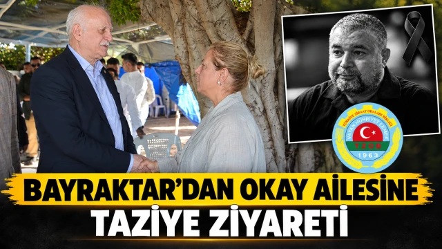 BAYRAKTAR’DAN OKAY AİLESİNE TAZİYE ZİYARETİ