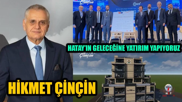 ÇİNÇİN: HATAY’IN GELECEĞİNE YATIRIM YAPIYORUZ — Fotoğraf 1