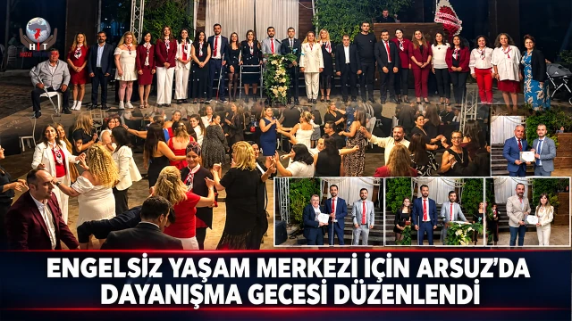 ENGELSİZ YAŞAM MERKEZİ İÇİN ARSUZ’DA DAYANIŞMA GECESİ DÜZENLENDİ