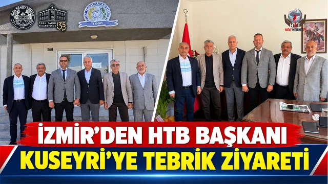İZMİR’DEN HTB BAŞKANI KUSEYRİ’YE TEBRİK ZİYARETİ