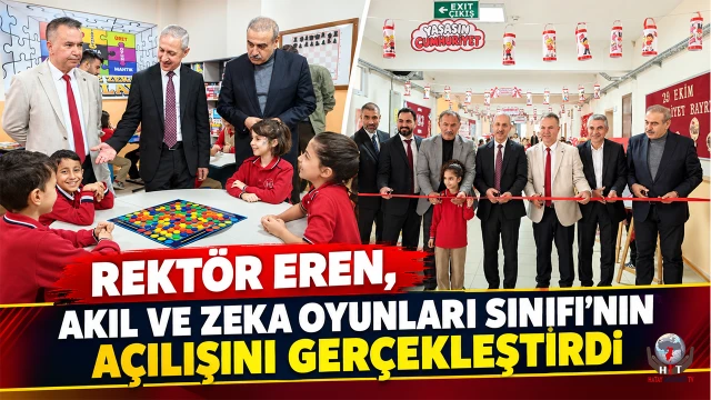 REKTÖR EREN, AKIL VE ZEKA OYUNLARI SINIFI’NIN AÇILIŞINI GERÇEKLEŞTİRDİ