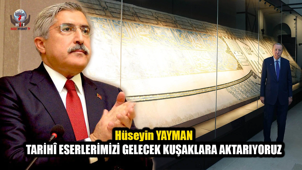 YAYMAN: TARİHÎ ESERLERİMİZİ GELECEK KUŞAKLARA AKTARIYORUZ