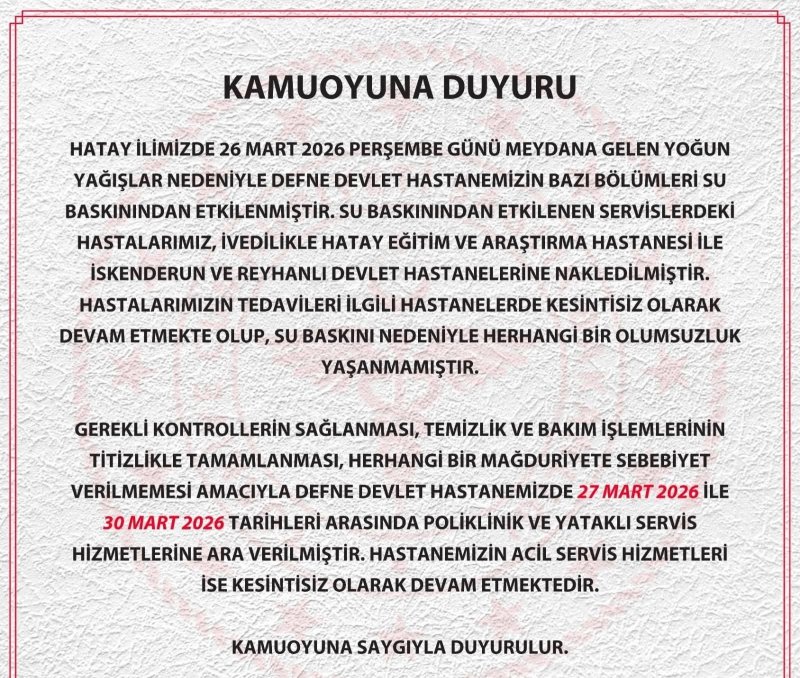 DEFNE DEVLET HASTANESİ HİZMETE ARA VERDİ