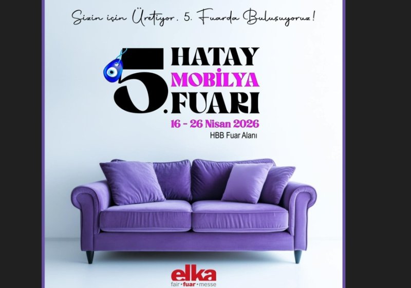 HATAY, 5. MOBİLYA FUARI’NA HAZIRLANIYOR!