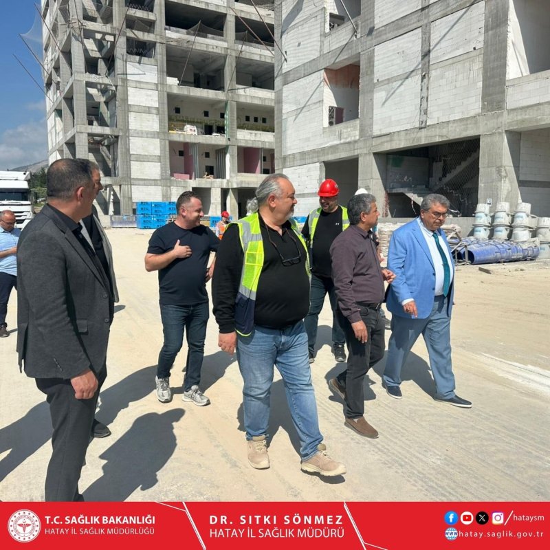 SÖNMEZ’DEN İSKENDERUN 600 YATAKLI DEVLET HASTANESİ İNŞAATINA YERİNDE İNCELEME