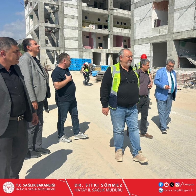 SÖNMEZ’DEN İSKENDERUN 600 YATAKLI DEVLET HASTANESİ İNŞAATINA YERİNDE İNCELEME