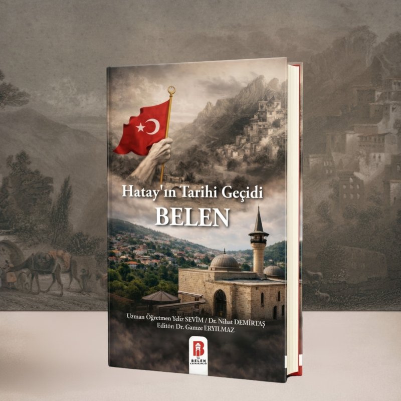 BELEN’İN TARİHİ VE KÜLTÜREL MİRASI KİTAPLAŞTIRILDI