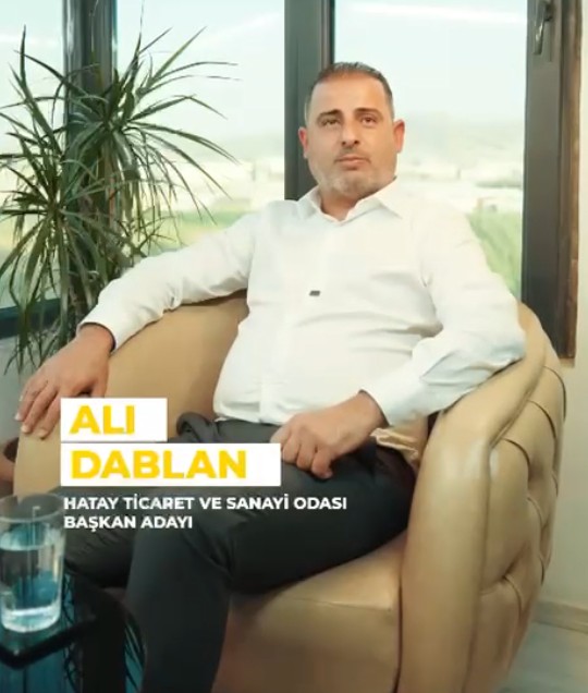 Hatay Ticaret ve Sanayi Odası Başkan Adayı Ali Dablan,