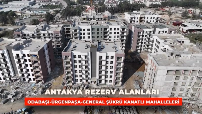 ANTAKYA YENİDEN DÖNÜŞÜMLE İNŞA EDİLİYOR