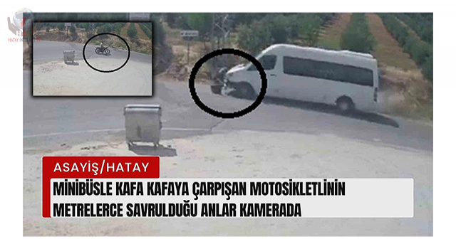 Hatay'da Kaza motosikletlinin metrelerce savrulduğu anlar kamerada
