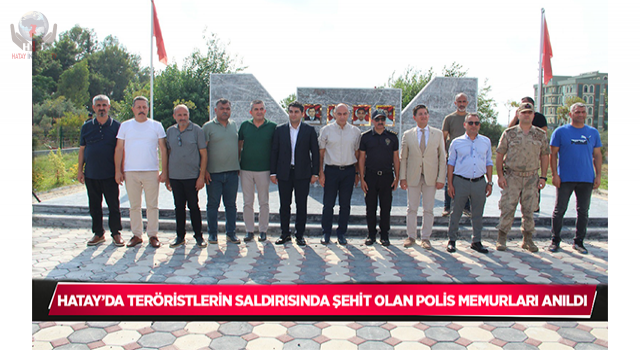 Hatay’da teröristlerin saldırısında şehit olan polis memurları anıldı