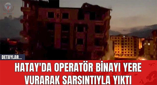 İş makinesi operatörü 6 katlı binayı yere vurarak sarsıntıyla yıktı