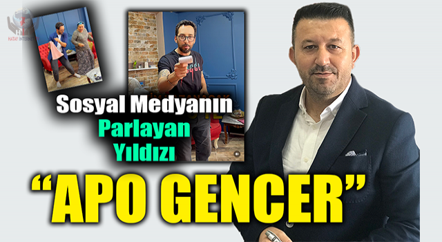Sosyal medyanın parlayan yıldızı APO GENCER