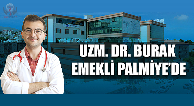 UZM. DR. BURAK EMEKLİ PALMİYE'DE