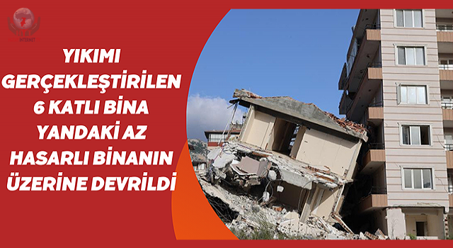 Yıkımı gerçekleştirilen 6 katlı bina yandaki az hasarlı binanın üzerine devrildi