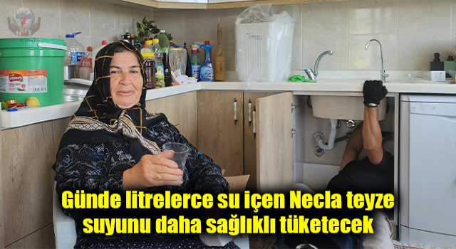 Günde litrelerce su içen Necla teyze, suyunu daha sağlıklı tüketecek