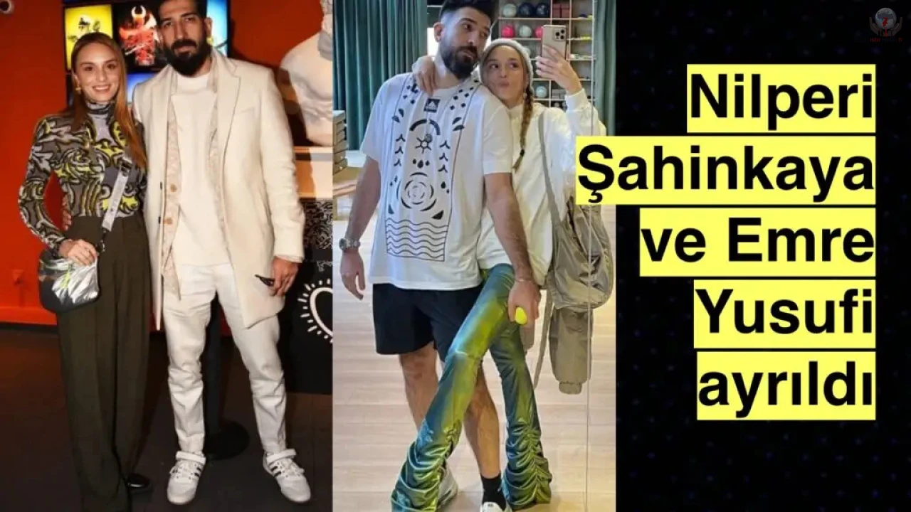 Nilperi Şahinkaya ve Emre Yusufi ayrıldı