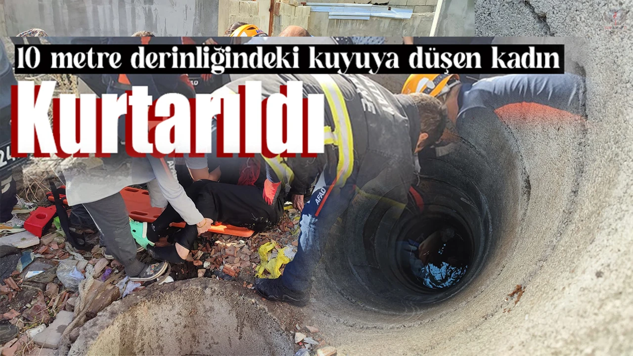 10 metre derinliğindeki kuyuya düşen kadın kurtarıldı