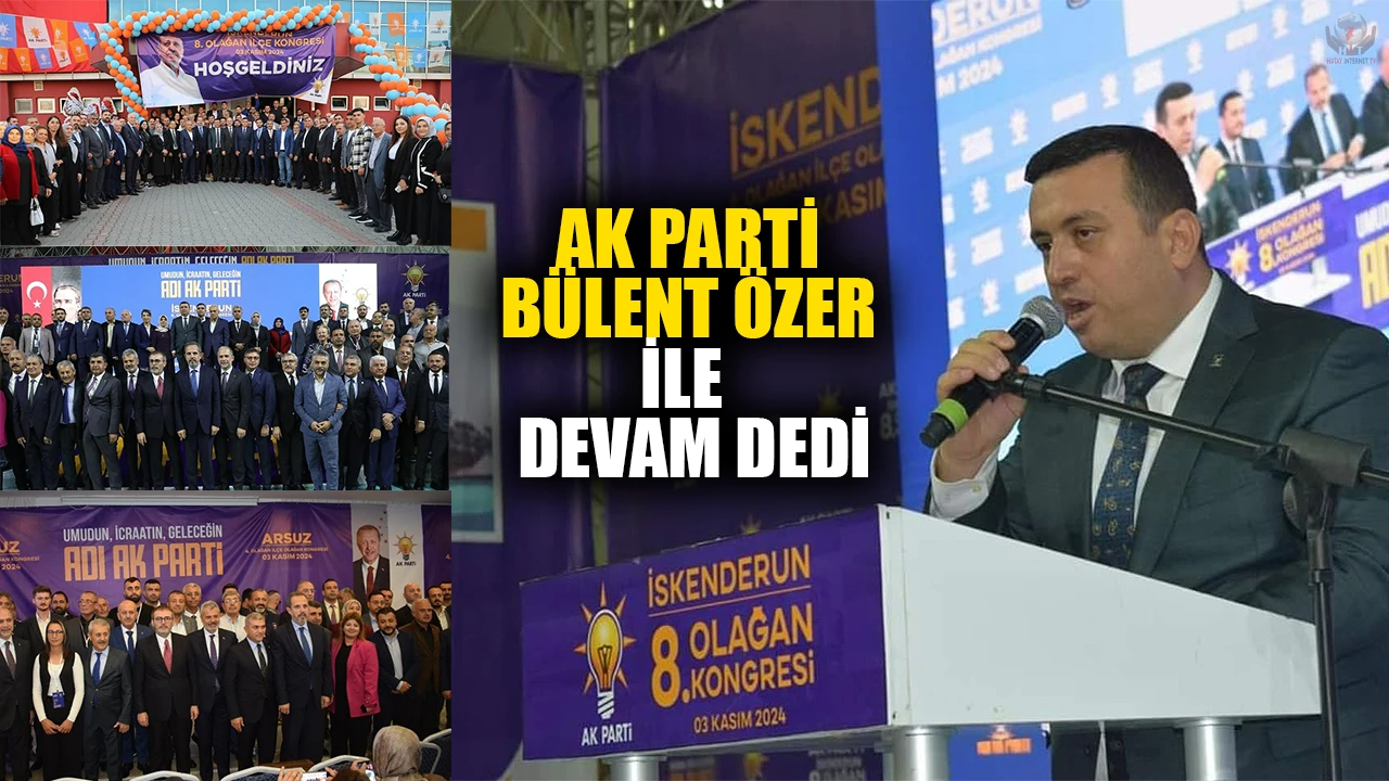 AK PARTİ BÜLENT ÖZER İLE YOLA DEVAM DEDİ