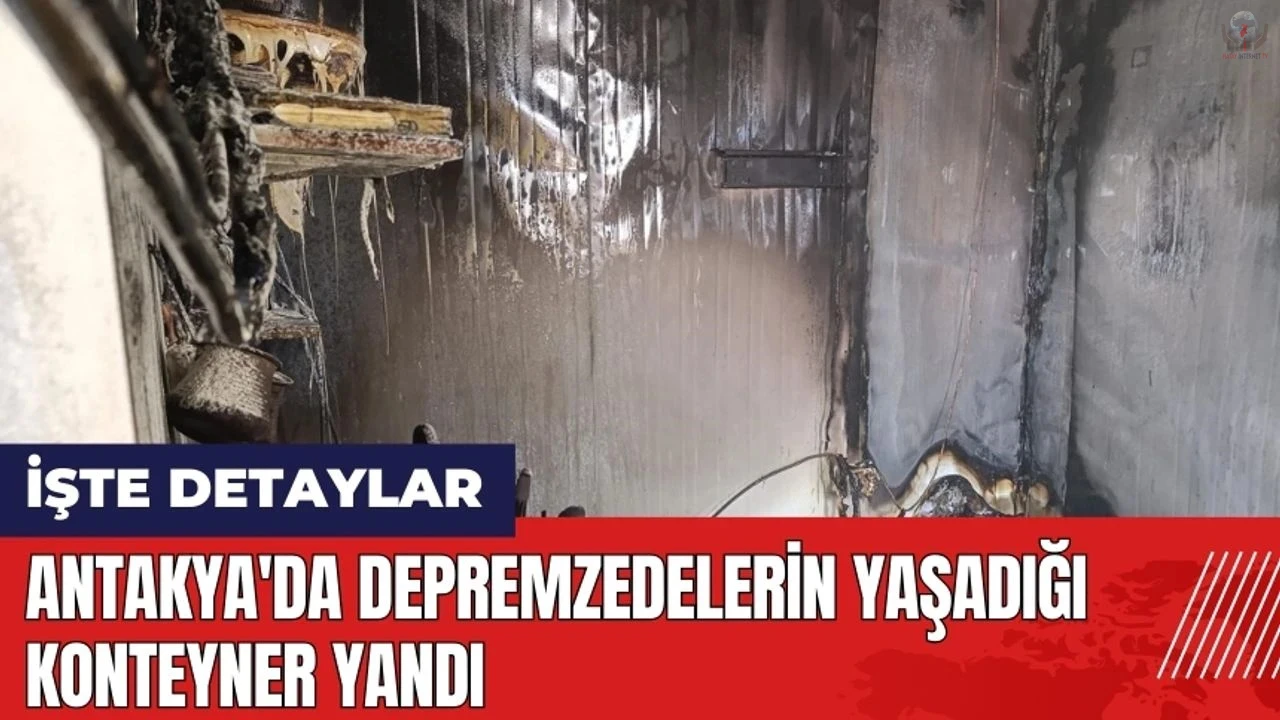 Depremzede vatandaşların yaşadığı konteyner yandı