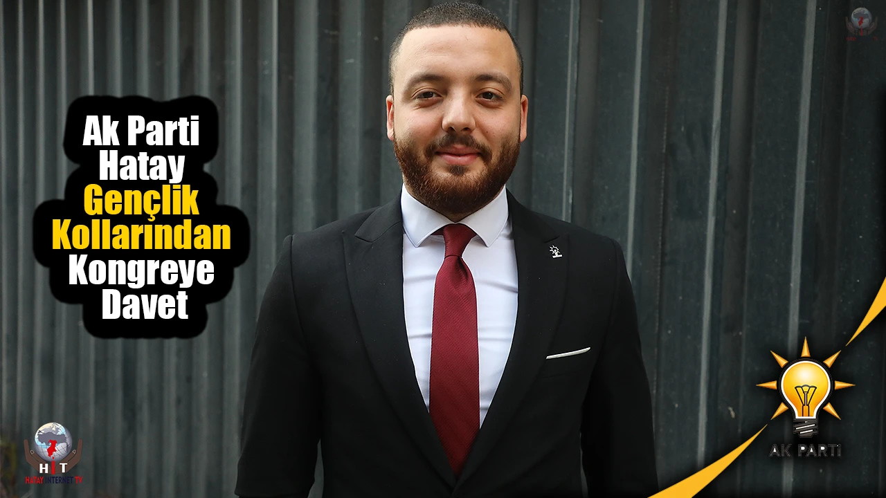 Ak Parti Hatay gençlik kollarından kongreye davet