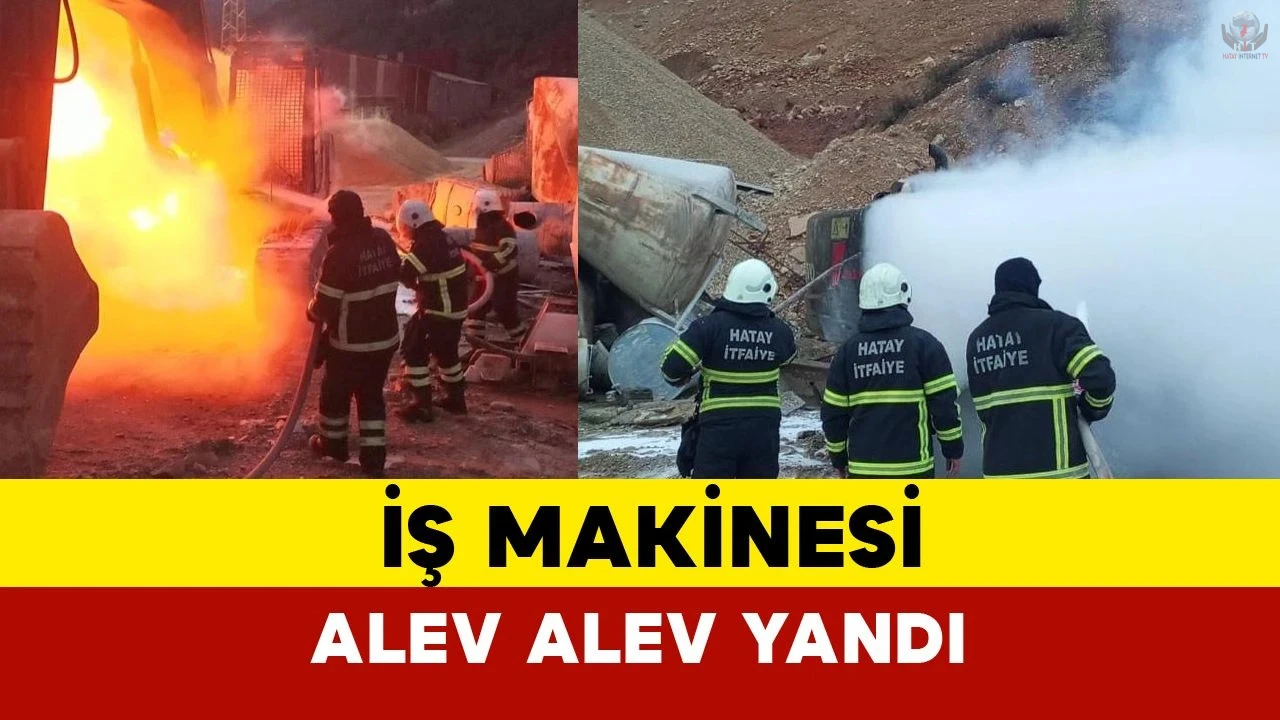 Hatayda iş makinesi alevlere teslim oldu