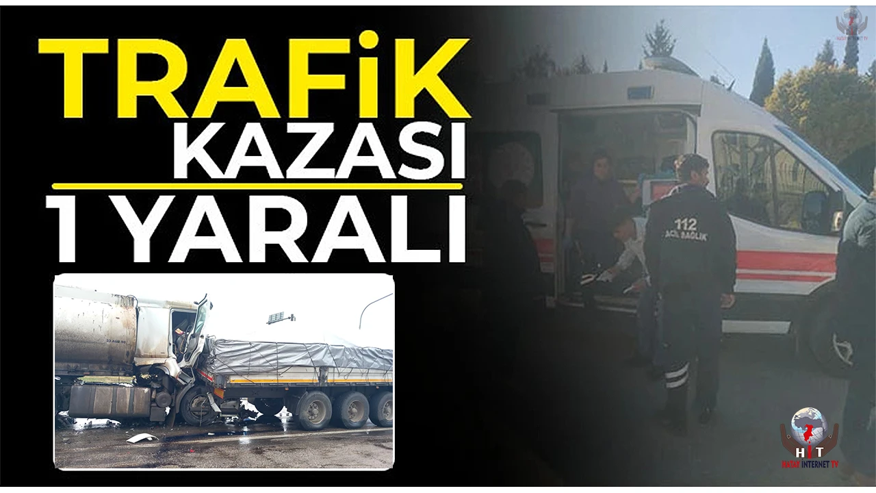 Hatayda trafik kazası: 1 yaralı