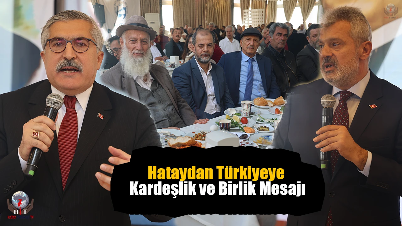 Hataydan Türkiyeye kardeşlik ve birlik mesajı