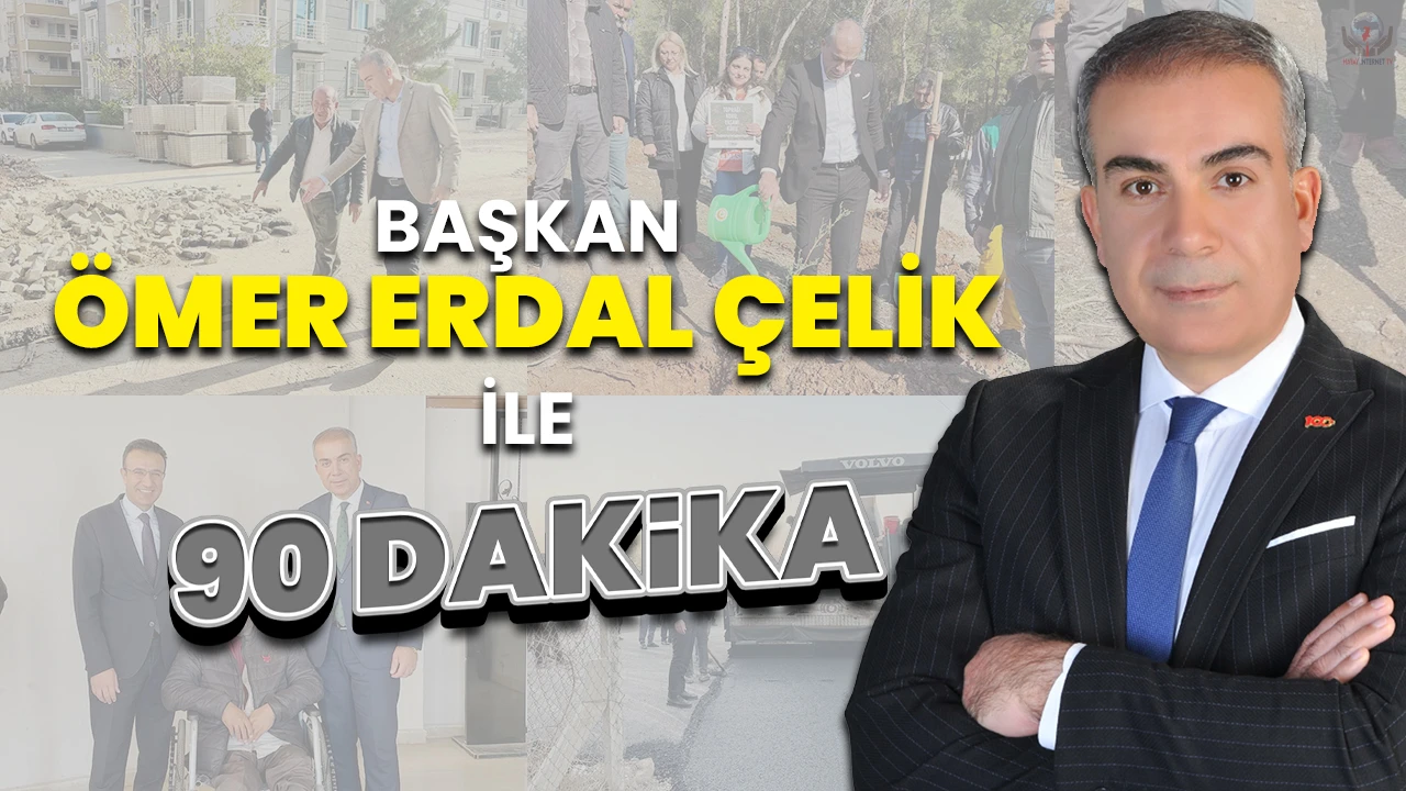 Kırıkhan Belediye Başkanı Ömer Erdal Çelik ile 90 Dakika