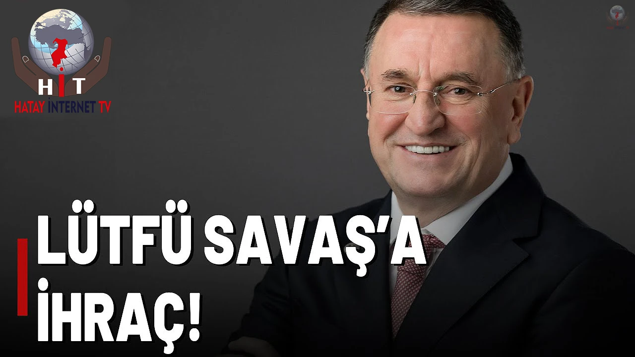 Lütfü Savaş CHP'den ihraç edildi