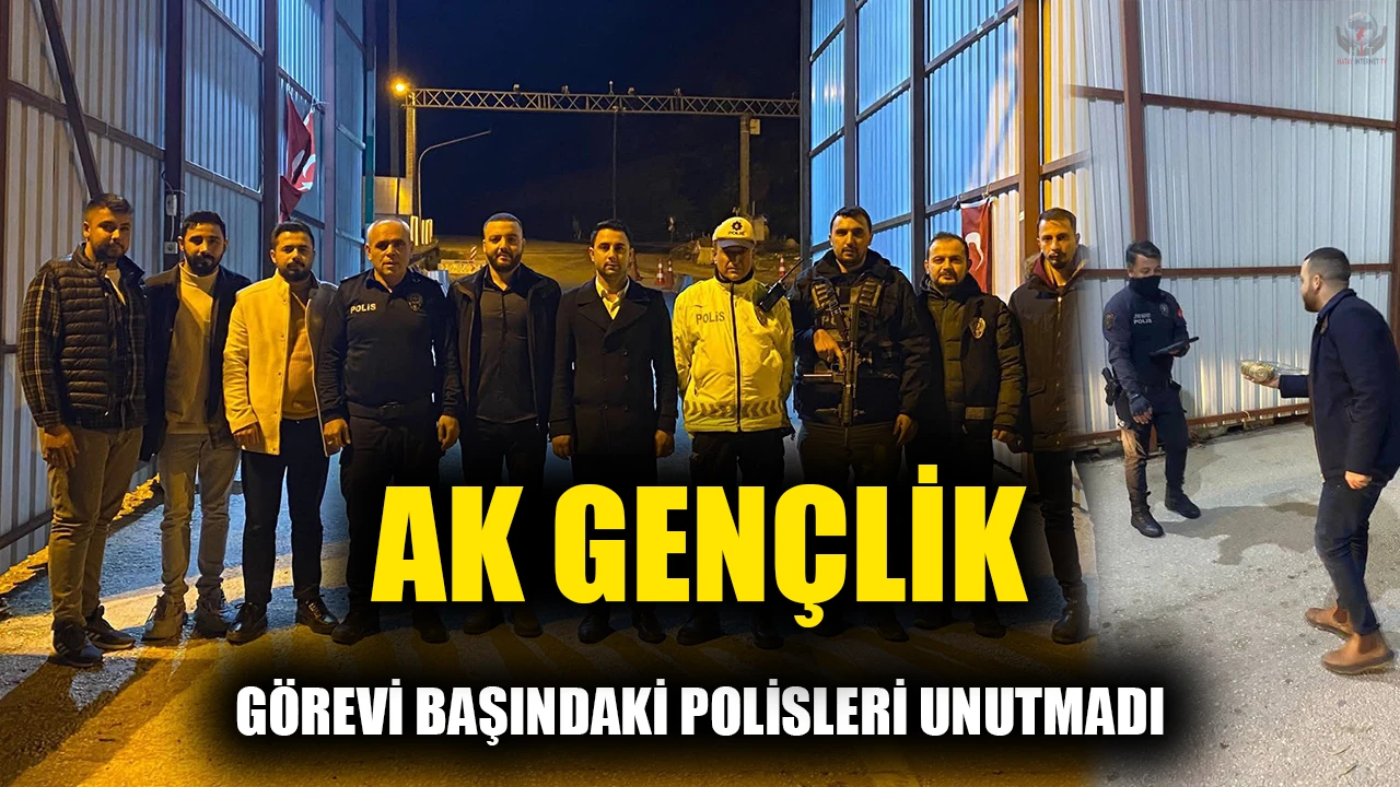 AK GENÇLİK GÖREVİ BAŞINDAKİ POLİSLERİ UNUTMADI