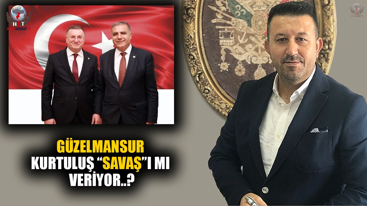GÜZELMANSUR KURTULUŞ “SAVAŞ”I MI VERİYOR?