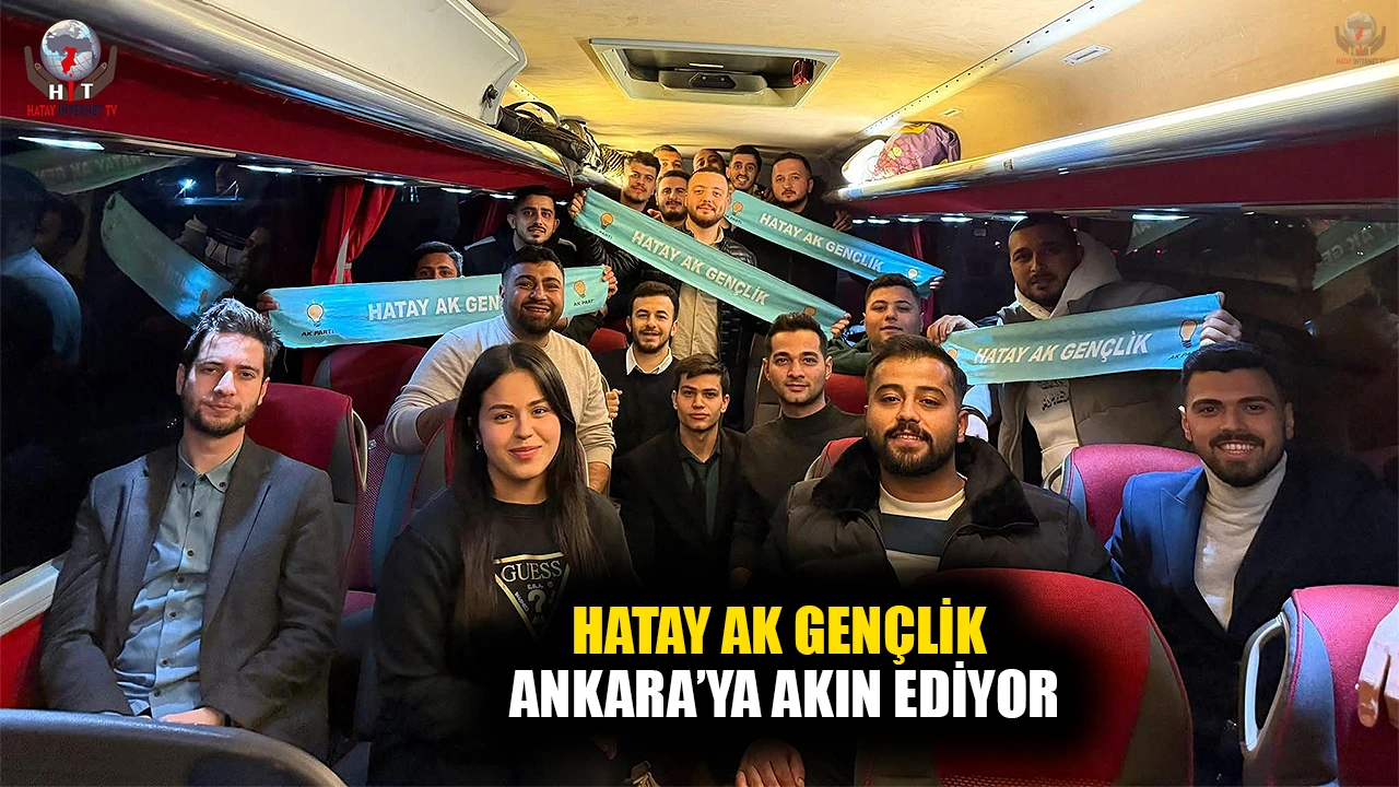 HATAY AK GENÇLİK ANKARA’YA AKIN EDİYOR