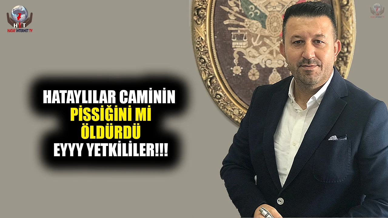 HATAYLILAR CAMİNİN PİSSİĞİNİ Mİ ÖLDÜRDÜ EYYY YETKİLİLER!!!