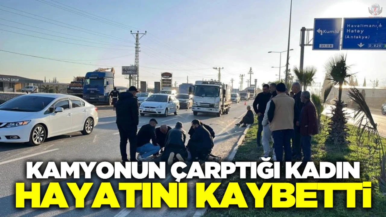 Karşıdan karşıya geçmeye çalışan yaya, kamyon çarpması sonucu öldü