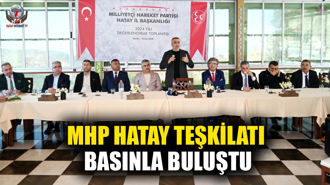 MHP HATAY TEŞKİLATI BASINLA BULUŞTU