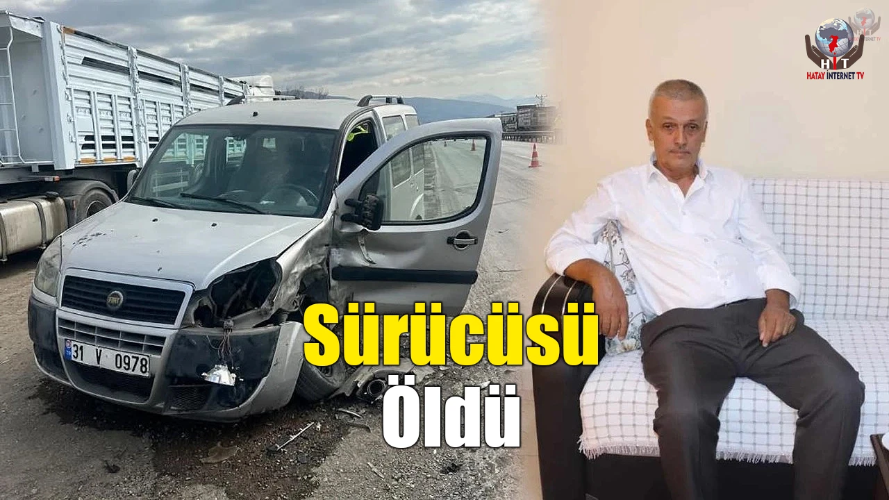 Dörtyolda otomobille çarpışan aracın sürücüsü öldü