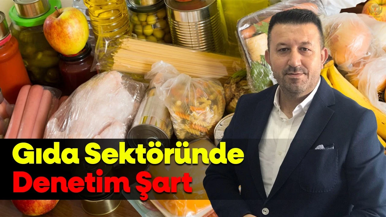 GIDA SEKTÖRÜNE DENETİM ŞART