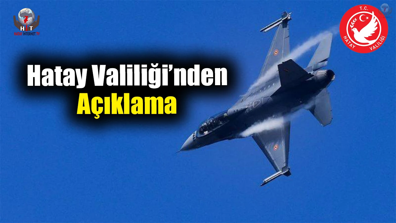 Hatay Valiliği’nden tedirgin eden patlama seslerine ilişkin açıklama