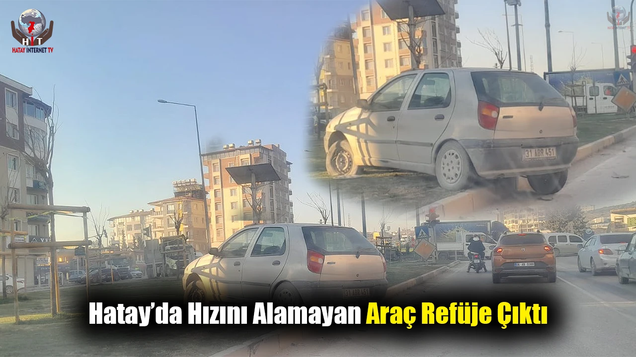 Hatay’da hızını alamayan araç refüje çıktı
