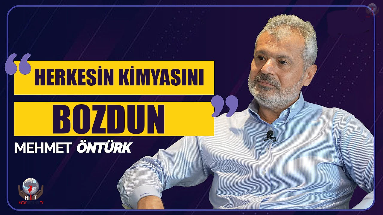 HERKESİN KİMYASINI BOZDUN MEHMET ÖNTÜRK