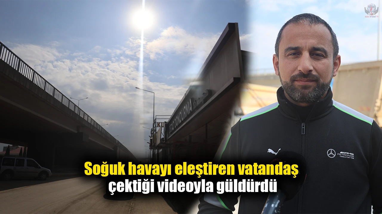 Soğuk havayı esprili dille eleştiren vatandaş çektiği videoyla güldürdü