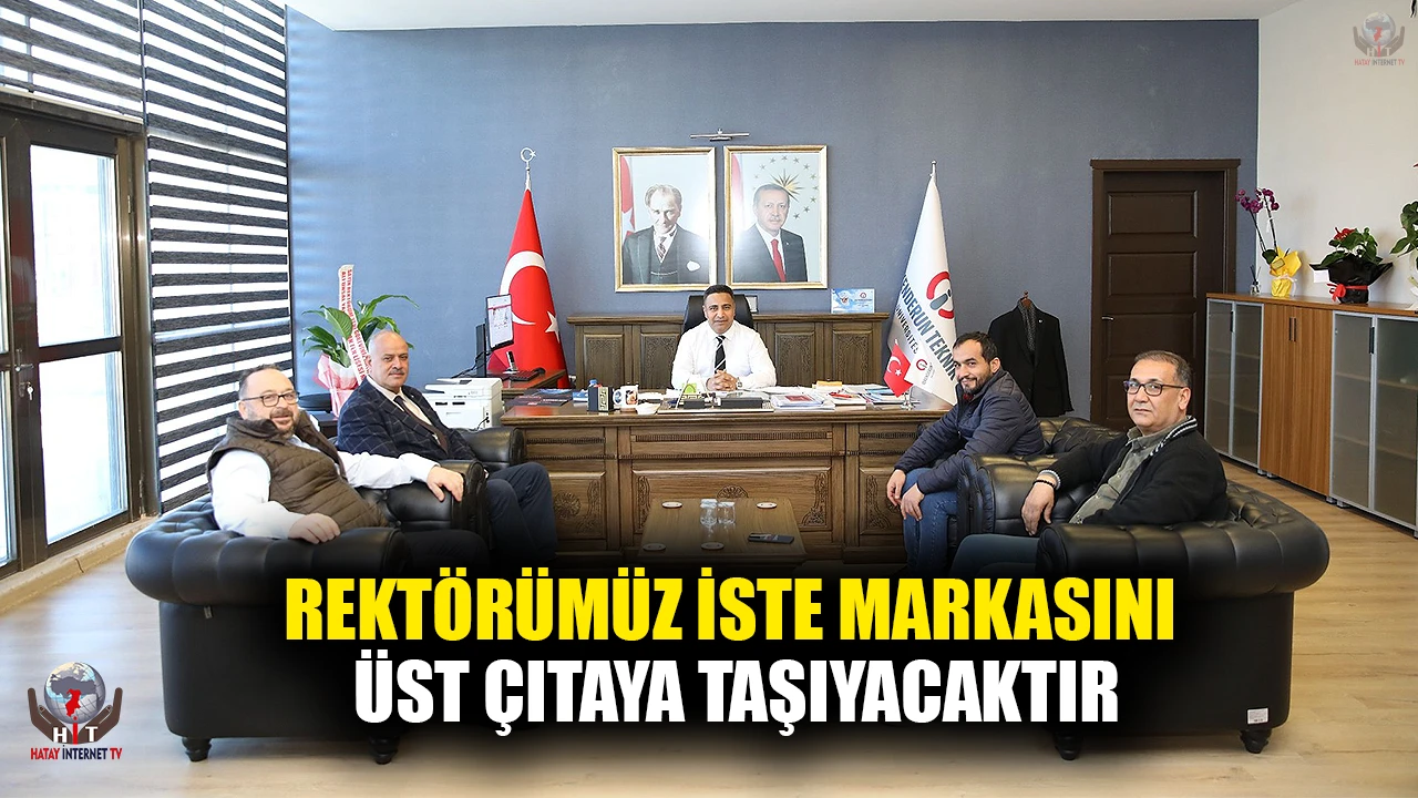 ÜNSAL: REKTÖRÜMÜZ İSTE MARKASINI ÜST ÇITAYA TAŞIYACAKTIR