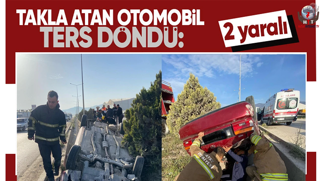 Antakyada otomobil ters döndü: 2 yaralı