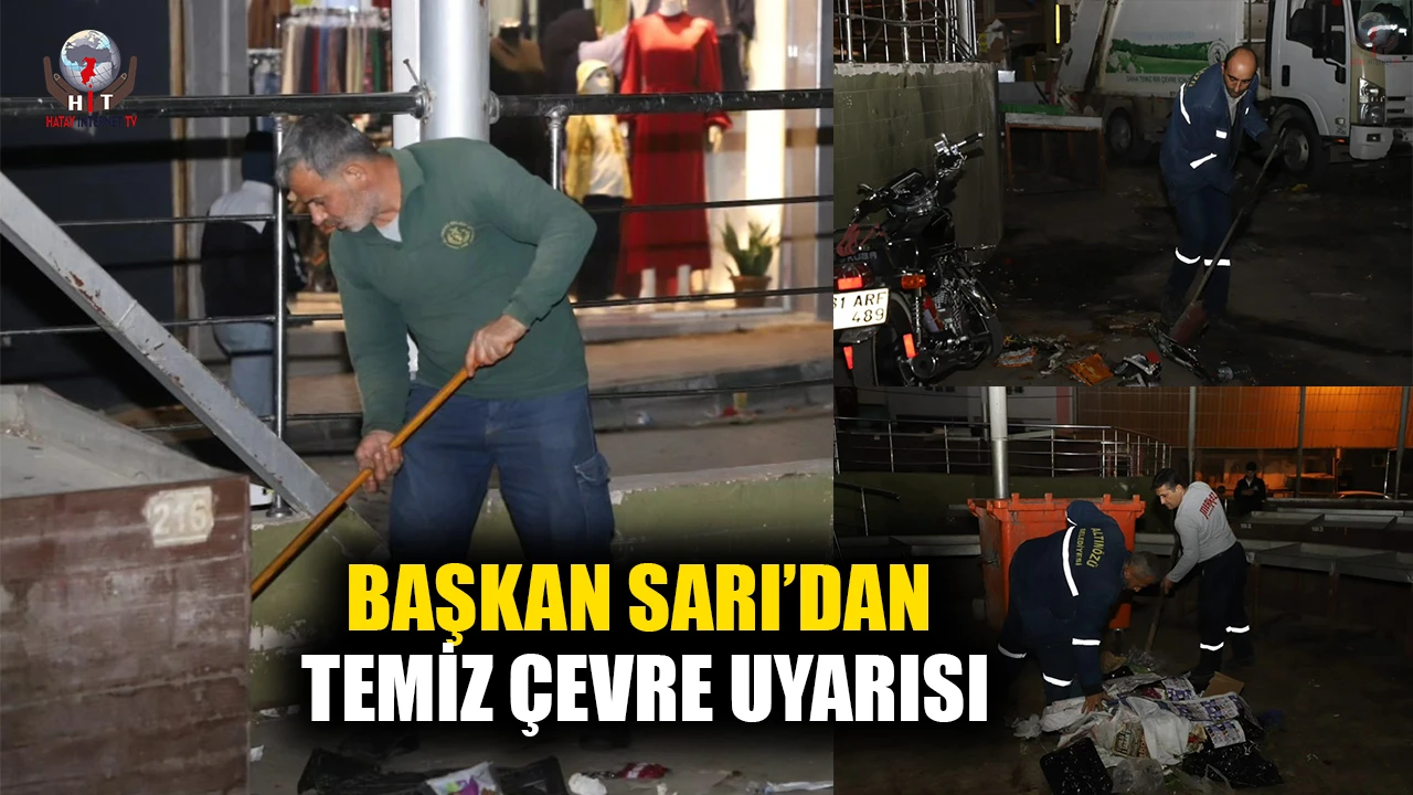 BAŞKAN SARI’DAN TEMİZ ÇEVRE UYARISI