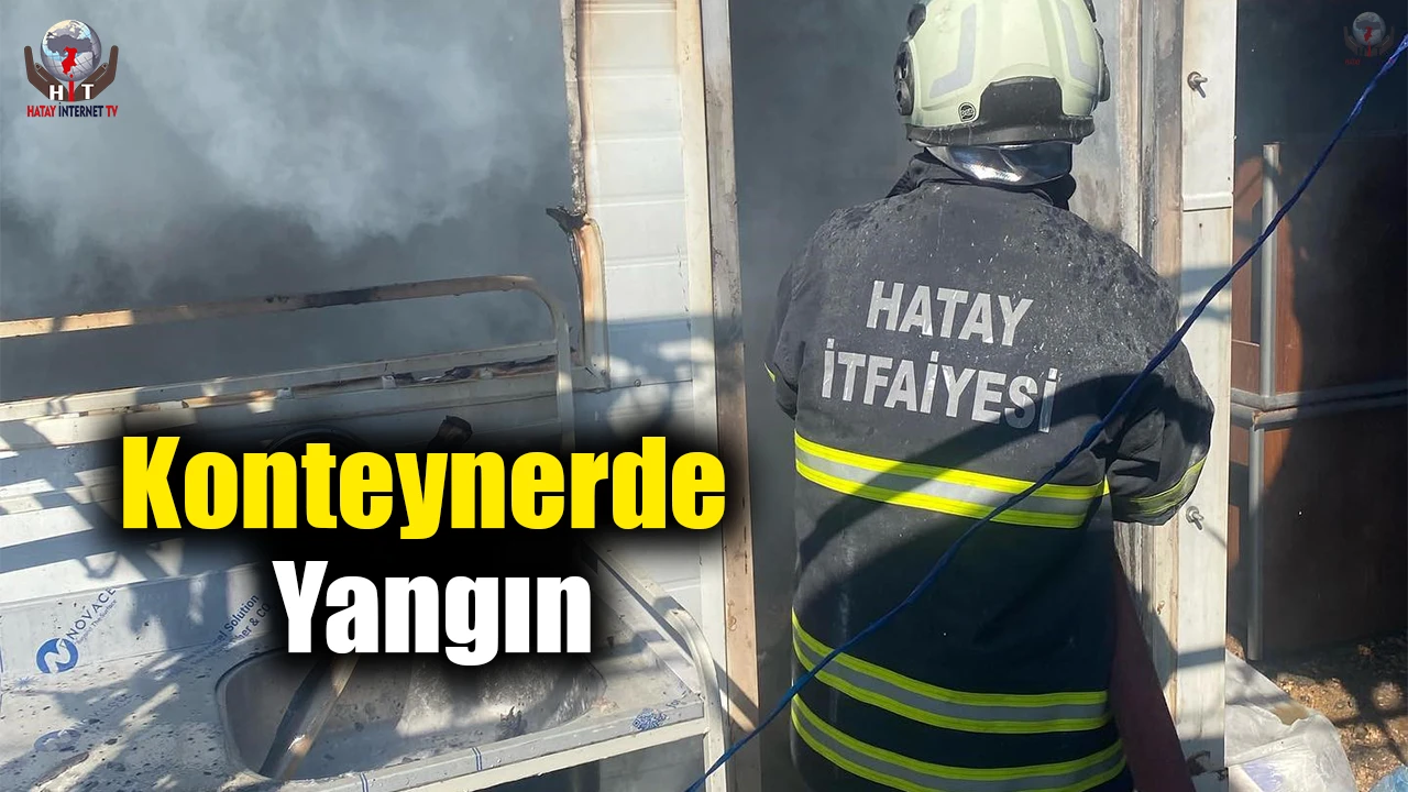 Depremzede ailenin yaşadığı konteynerde yangın