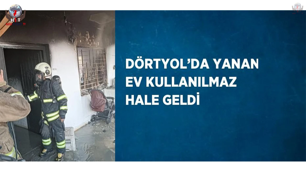 Dörtyolda yanan ev kullanılmaz hale geldi